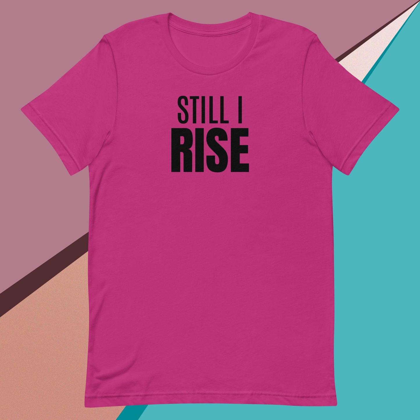 Still I Rise t-shirt