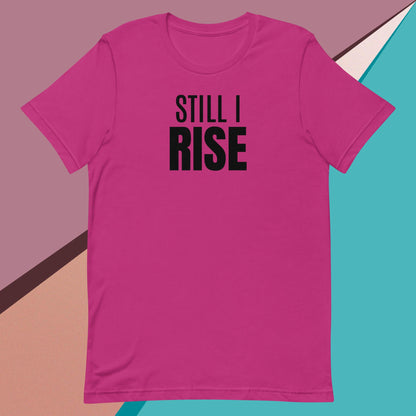 Still I Rise t-shirt