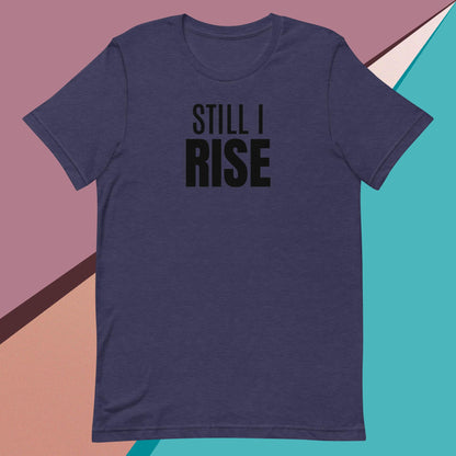 Still I Rise t-shirt