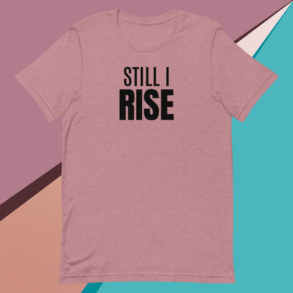 Still I Rise t-shirt