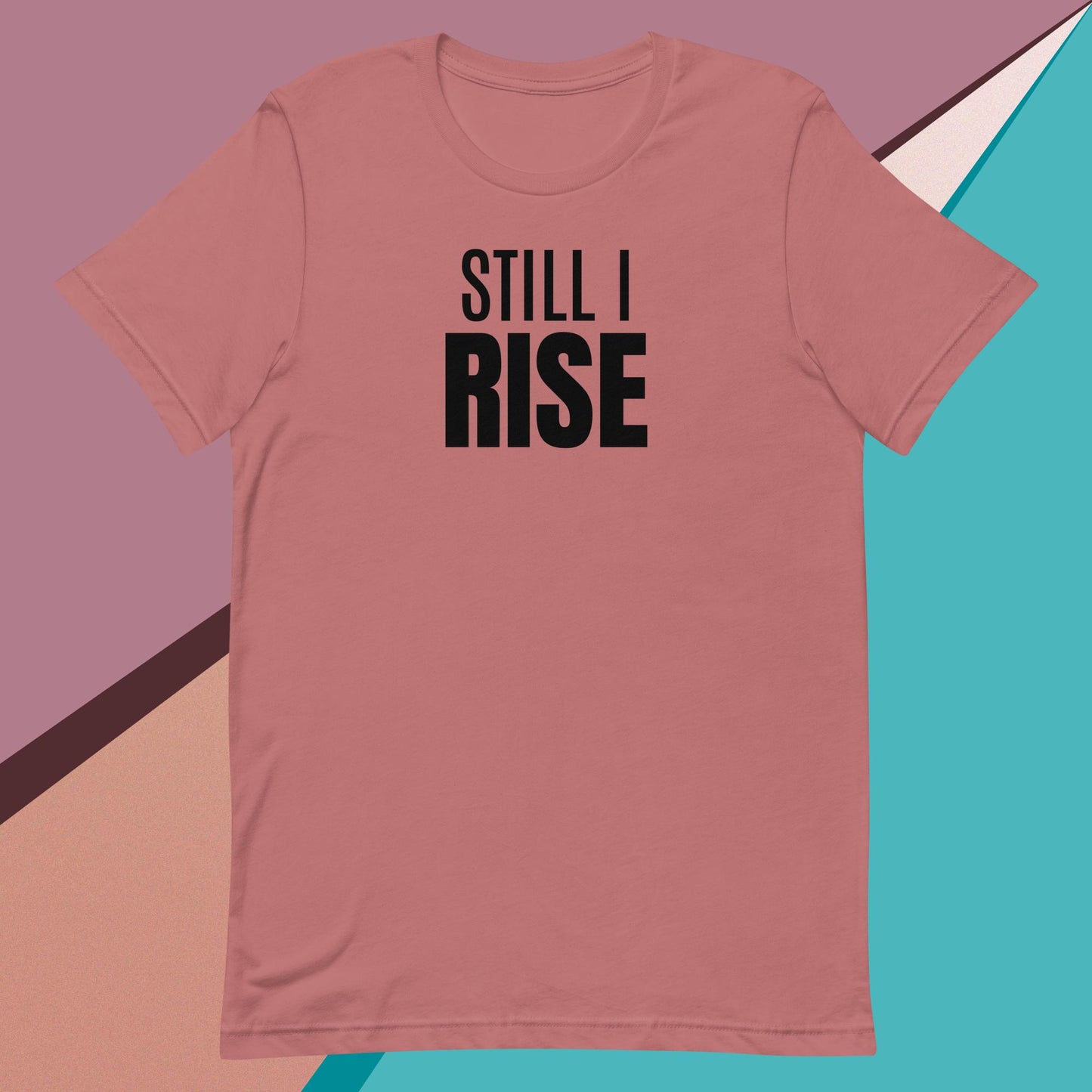 Still I Rise t-shirt