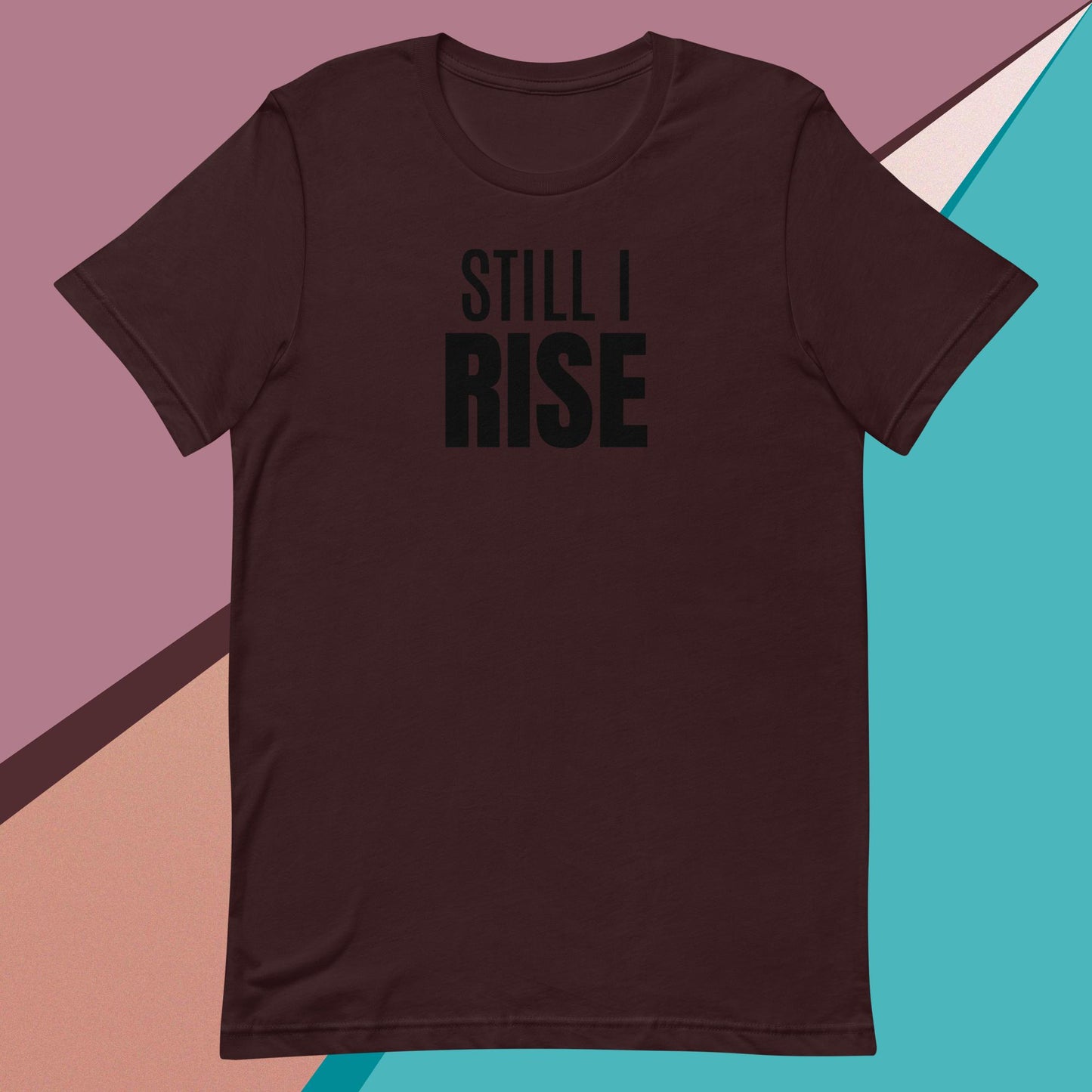 Still I Rise t-shirt