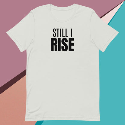 Still I Rise t-shirt